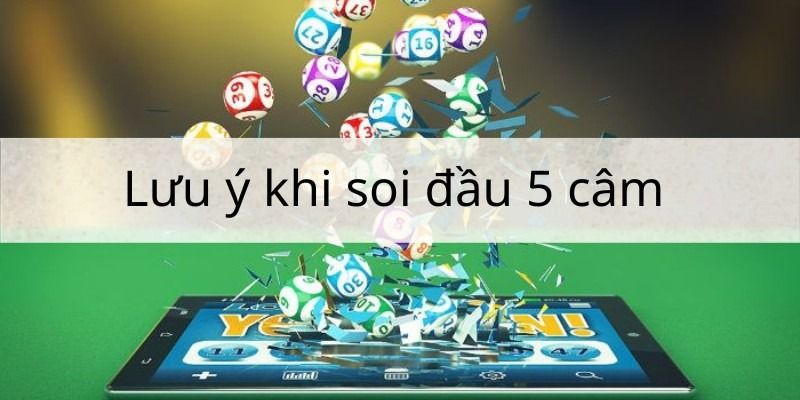 Lô đầu 5 câm đánh gì ngày hôm sau dễ trúng thưởng? 6 Luu-y-khi-soi-dau-5-cam-danh-gi